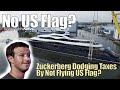 Zuckerberg Dodging Taxes by Not Flying US Flag on New Superyacht? | SY News Ep319