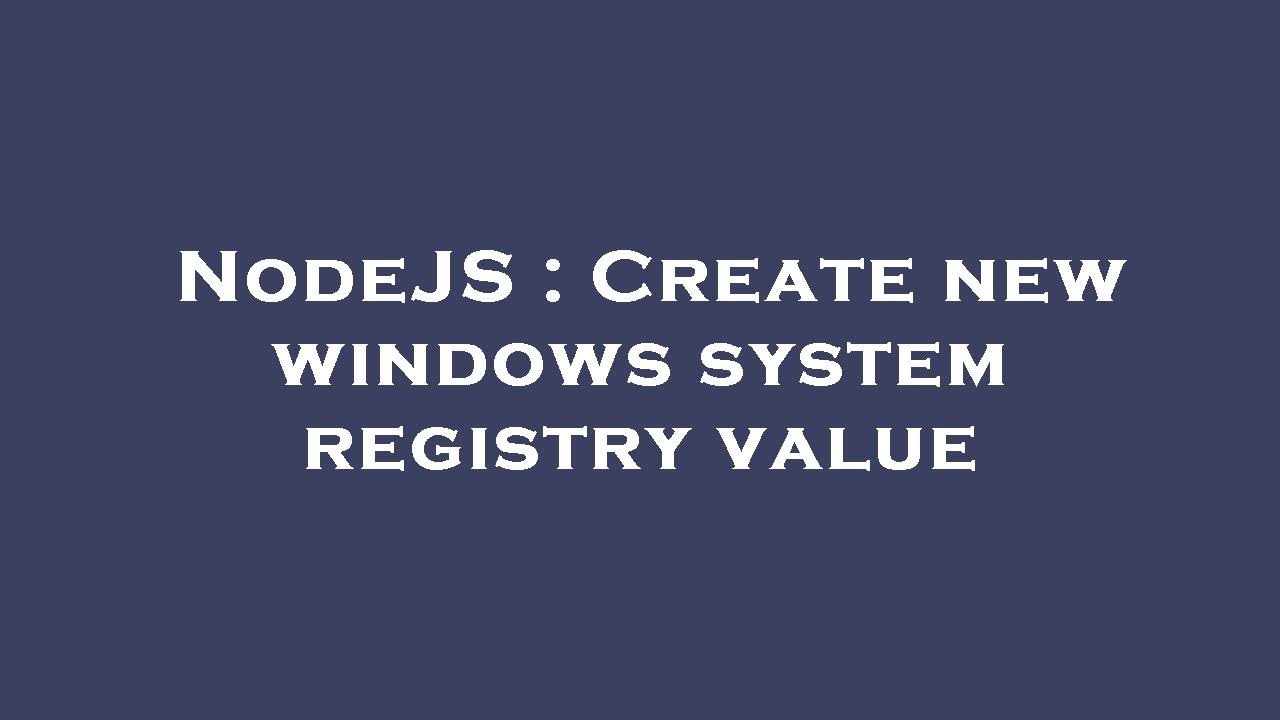 NodeJS : Create new windows system registry value - YouTube
