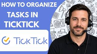 How to Organize Tasks in TickTick  Full Guide 2026