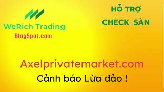 Review đánh giá sàn forex AXEL PRIVATE MARKET: Uy tín hay lừa đảo?