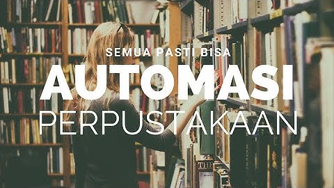 Automasi Perpustakaan Itu Semudah yang Kita Mau