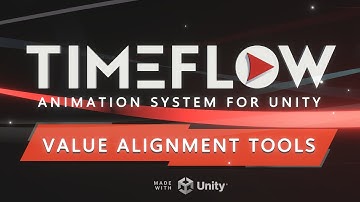 Tutorial 27 - Value Alignment Tools (Timeflow Animation System for Unity)