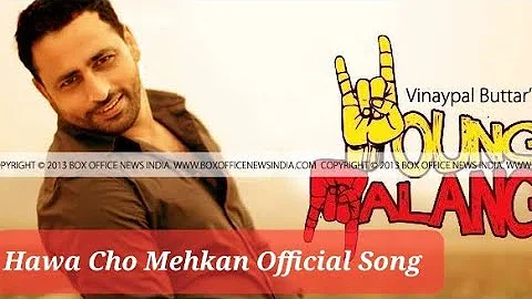 Hawa Cho Mehkan| Official Video Punjabi Song| Vinaypal Buttar| Gurmeet Singh| Young Malang movie
