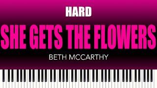 Beth McCarthy – She Gets The Flowers | HARD Piano Cover