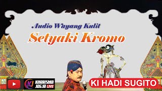 KI HADI SUGITO - Setyaki Kromo