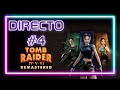 Tomb Raider IV-V-VI Remastered #4 | Jugamos a Chronicles completo