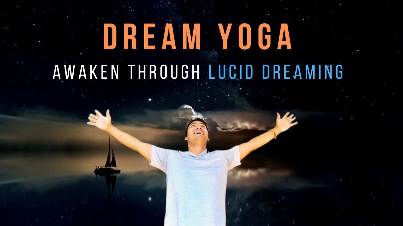 Dream Yoga A Consciousness Practice Through Lucid Dreaming YouTube