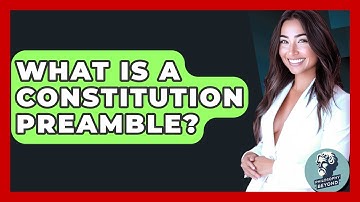 What Is A Constitution Preamble? - Philosophy Beyond