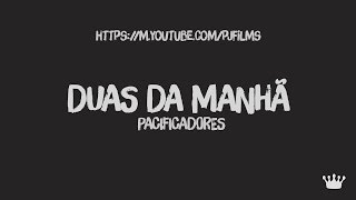 Pacificadores - Duas da Manhã