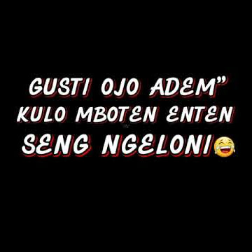 STORY WA|Gusti ojo adem'|kulo mboten enten seng ngeloni😂