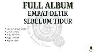 Full Album Empat Detik Sebelum Tidur | TANPA IKLAN  - INDIE/FOLK/JAZZ