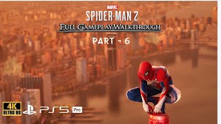 Marvel’s Spider-Man 2 | Part-6 Gameplay  | PS5 Pro 4K 60 FPS [No Commentary]