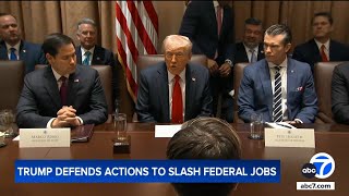 President Trump defends actions to slash federal jobs