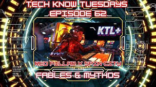 "FABLES BECOME MYTHOS" ep. 62 TECH KNOW TUESDAYS feat RED PILLAR * SPIN CITY * HITSUYO AKU 