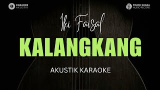 Download lagu KALANGKANG - IKI FAISAL ( Akustik Karaoke ) 