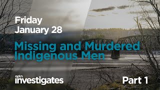 Coming Friday: Missing and Murdered Indigenous Men - Part 1 | APTN Investigates