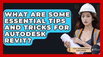 What Are Some Essential Tips And Tricks For Autodesk Revit? - Civil Engineering Explained