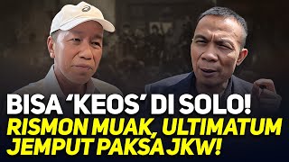 BISA 'KEOS' DI SOLO! RISMON MUAK, ULTIMATUM JEMPUT PAKSA JKW!