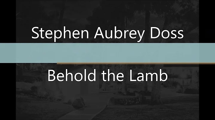 Stephen Aubrey Doss - Behold the Lamb - full album