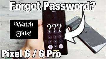 Pixel 6 / 6 Pro: Forgot Password? Let