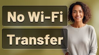 How Can You Transfer Data Using Samsung Smart Switch Without Wi-Fi?