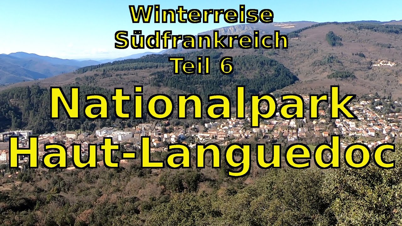 Winterreise Südfrankreich Teil 6 Naturpark Haut-Languedoc