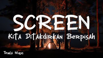 Kita Ditakdirkan Berpisah - Screen [ LIRIK LAGU ]
