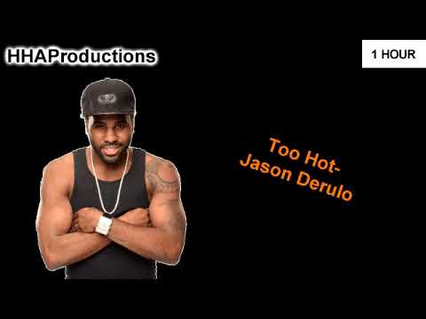 Jason Derulo - Too Hot (1 Hour)