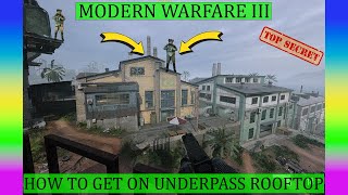 COD Modern Warfare 3 | How To Get On Top Of "Underpass" Rooftop & MORE | Secret Spots