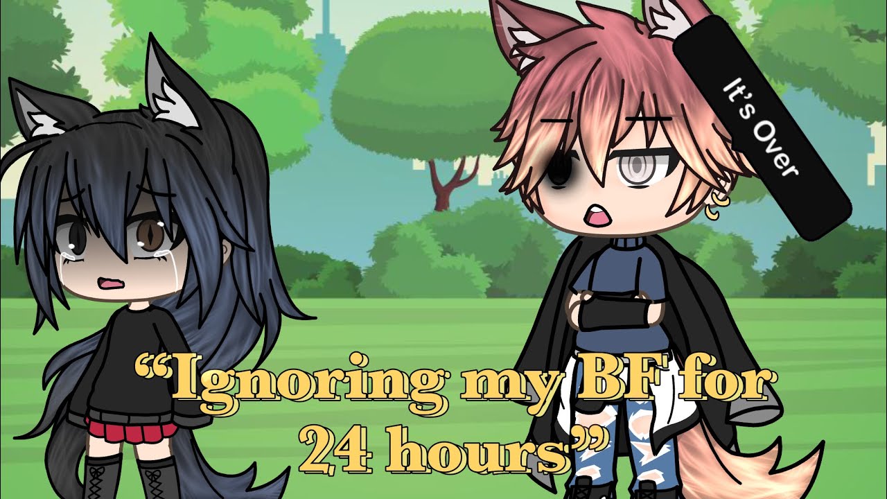 “Ignoring my boyfriend for 24 hours” (gone wrong) *the song is on the description*