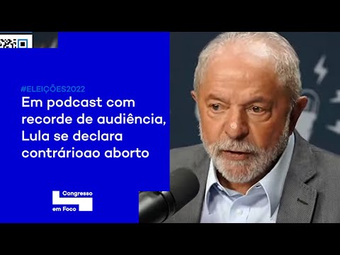 Em podcast com recorde de audiência, Lula se declara contrário ao aborto