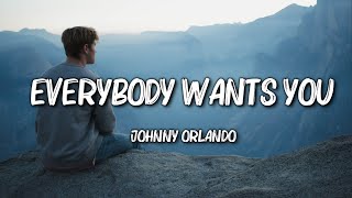 Johnny Orlando - Everybody Wants You (Lyrics)