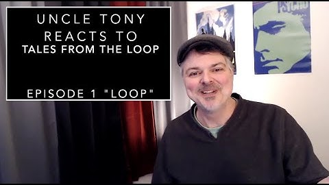 Uncle Tony reacts to Tales From The Loop Episode 1 "Loop" New Amazon Prime Original Series
