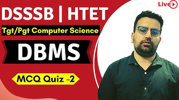 LIVE : DBMS Quiz 2 |  DSSSB/HTET  TGT/PGT Computer Science | Important Questions  | Deepak