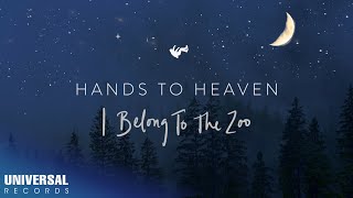 I Belong To The Zoo - Hands To Heaven (Official Lyric Video)