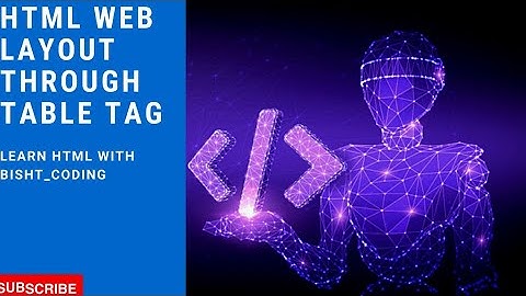 Tutorial 13 (How we make a web layout with the help of table tag )