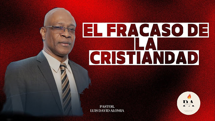 El Fracaso de la Cristiandad/ Pastor. Luis David Alomia.