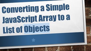 Converting a Simple JavaScript Array to a List of Objects