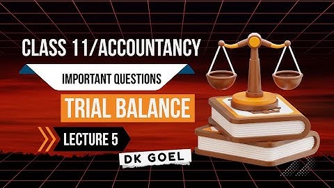 Trial Balance and Errors | Chapter 14 | Class 11th |  Accountancy | Solution of Dk Goel | lecture 5