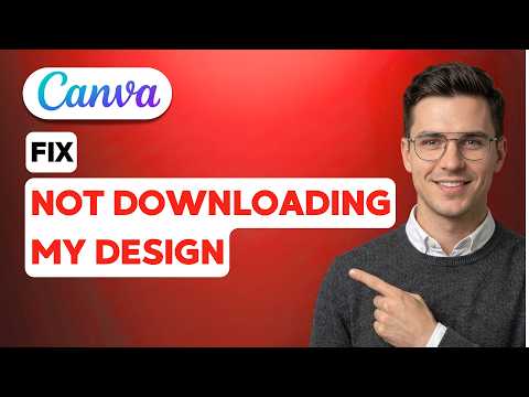 How to Fix Canva Not Downloading My Design [2026 Full Guide]