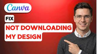How to Fix Canva Not Downloading My Design [2026 Full Guide]