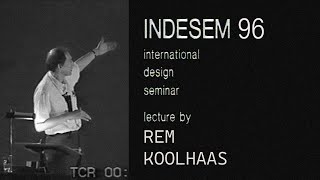 INDESEM | From the Archives: Rem Koolhaas (1996)