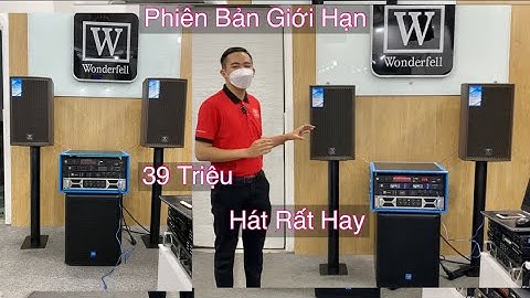 Dàn Mới - Loa Mới “ Nhạc Mạnh - Hát Hay “ Trọn Bộ Wonderfell 39 Triệu “ LH 0933991244