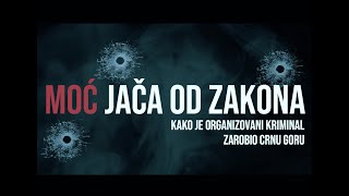 MOĆ JAČA OD ZAKONA  Kako je organizovani kriminal zarobio Crnu Goru