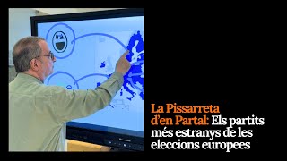 La Pissarreta d'en Partal: Els partits més estranys de les eleccions europees