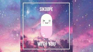 Sikdope - With You