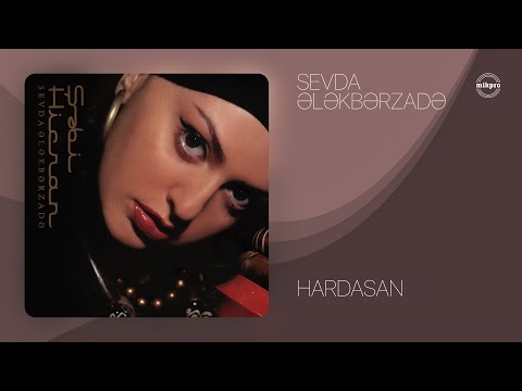 Sevda Ələkbərzadə — Hardasan (Rəsmi Audio)