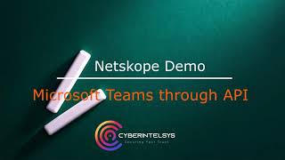Netskope||CASB ||Microsoft-Teams||Usecase