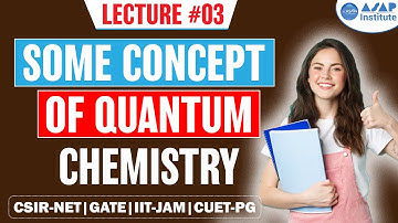 Some Concepts of Quantum Chemistry | CSIR- NET DEC 2023 | IIT JAM | ASAP CHEMTIME