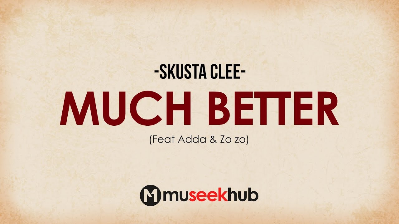 Skusta Clee   Much Better feat Adda  Zo zo  Full HD  Lyrics 